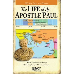 The Life of the Apostle Paul: 200 Key Facts at a Glance -- Rose Publishing